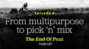 End of peat Episode 2 - From Multipurpose to pick 'n' mix